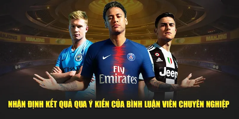 Nhận định kết quả qua góp ý của bình luận viên chuyên nghiệp